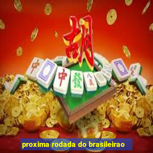 proxima rodada do brasileirao